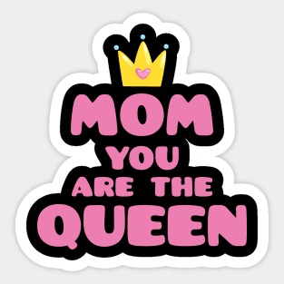 Mom You Are The Queen T-Shirt Mothers Day Tee Shirt Gift Sticker